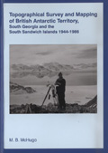 Topographical Survey and Mapping of British Antarctic Territory, South Georgia and the South Sandwich Islands 1944-1986